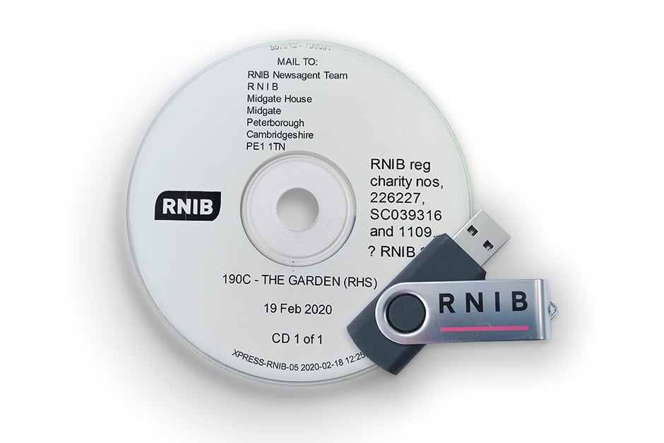 The Garden members&rsquo; magazine is available on audio CD and USB formats from the RNIB. To get a copy please call 0303 123 9999.